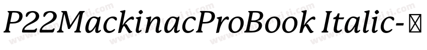 P22MackinacProBook Italic字体转换